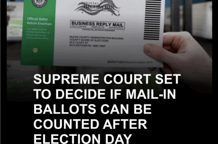 Supreme Court agrees to decide if mail-in ballots can arrive after Election Day